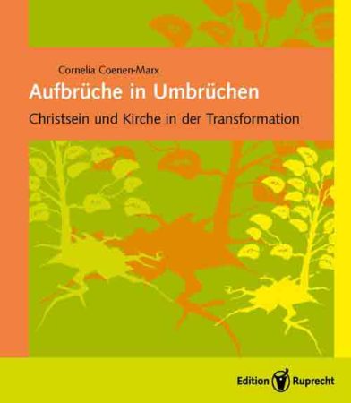 Buchbesprechung: "Aufbrüche in Umbrüchen – Christsein und Kirche in der Transformation" von Cornelia Coenen-Marx