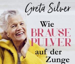Greta Silver, Älterwerden, Glück des Älterwerdens, 50plus, 60plus, 70 plus