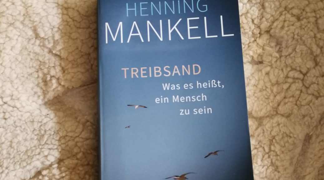 Henning Mankell, Mankell, Mankell Treibsand, Autobiografie Henning Mankell, Eigensinn, Erinnerungen, Autobiografie, Buchtipps, Buchempfehlung