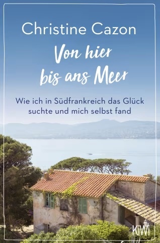 Abbildung Buchcover: Christine Cazon - Von hier bis ans Meer. Verlag Kiepenheuer & Witsch