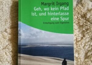 Dieses Buch von Margrit Irgang wurde mir sehr wichtig. Sie ist Autorin, Bloggerin, eigensinnig, #eigensinnigschreiben, Schreiben mit Eigensinn, Blogs50plus