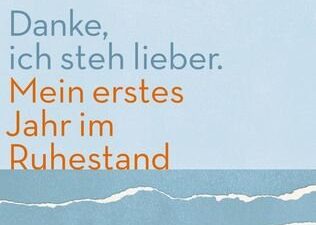 Cover von Danke,_ich_steh_lieber._Mein_erstes_Jahr_im_Ruhestand. Monika Becht