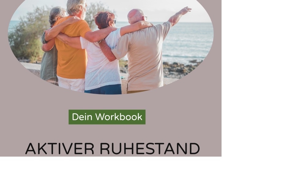 Workbook Aktiver Ruhestand - und wie der Weg dorthin gelingt